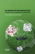 Couverture du livre « Un monde en recomposition ; géographie des coopérations territoriales » de Michel Bussi aux éditions Pu De Rouen