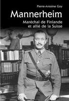 Couverture du livre « Mannerheim, maréchal de Finlande et allié de la Suisse » de Pierre-Antoine Goy aux éditions Cabedita