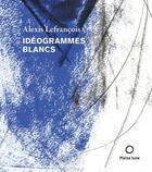 Couverture du livre « Idéogrammes blancs » de Alexis Lefrancois aux éditions Pleine Lune