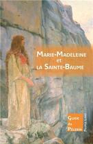 Couverture du livre « Marie-Madeleine et la grotte de la Sainte-Baume » de De La Sainte Beaume aux éditions Peuple Libre