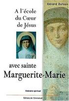 Couverture du livre « A l'ecole du coeur de jesus avec sainte marguerite-marie » de Gerard Dufour aux éditions Emmanuel