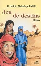 Couverture du livre « Jeu de destins » de El Hadj A. Abdoulaye Barry aux éditions Ganndal