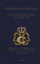 Couverture du livre « Les armes de chasse et leur tir » de Lebeau et Ferdinand Courally aux éditions Montbel