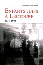 Couverture du livre « Enfants juifs à Lectoure ; 1939-1945 » de Genevieve Courtes-Bordes aux éditions Gascogne