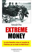 Couverture du livre « Extreme money » de Satyajit Das aux éditions Jardin Des Livres