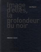 Couverture du livre « Image d'elles, la profondeur du noir » de Jean Mayerat aux éditions Le Bec En L'air