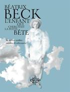 Couverture du livre « L'enfant qui cherchait la petite bête et autres contes inédits et retrouvés » de Beatrix Beck aux éditions Chemin De Fer