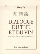 Couverture du livre « Dialogue du the et du vin » de Wang Wang aux éditions Berg International