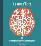 Couverture du livre « Le rêve d'Alice ; ou comment le cerveau fonctionne » de Jerzy Vetulani et Maria Mazurek et Marcin Wierzchowski aux éditions Helvetiq