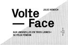 Couverture du livre « Volte-face ; aux nouvelles en trois lignes » de Felix Feneon et Julie Henoch aux éditions Helice Helas