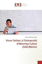 Couverture du livre « Vivre l'échec à l'Université d'Abomey-Calavi (UAC/Bénin) » de Fidèle Coffi Ballo Guèdè aux éditions Editions Universitaires Europeennes