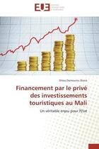 Couverture du livre « Financement par le prive des investissements touristiques au mali - un veritable enjeu pour l'etat » de Diarra D D. aux éditions Editions Universitaires Europeennes