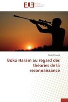 Couverture du livre « Boko haram au regard des theories de la reconnaissance » de Kitwana-T aux éditions Editions Universitaires Europeennes