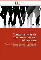 Couverture du livre « Comportements de consommation des adolescents » de Badaoui Khafid aux éditions Editions Universitaires Europeennes