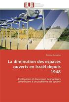 Couverture du livre « La diminution des espaces ouverts en Israël depuis 1948 : exploration et discussion des facteurs contribuant à un problème de société » de Etienne Gamache aux éditions Editions Universitaires Europeennes