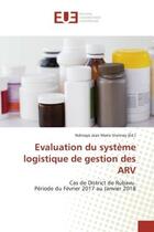 Couverture du livre « Evaluation du systeme logistique de gestion des arv - cas de district de rubavu periode du fevrier 2 » de Jean Marie Vianney N aux éditions Editions Universitaires Europeennes