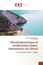 Couverture du livre « Morphodynamique et modelisation hydro-sedimentaire du littoral - cas de bordj el kiffan - algerie » de Akli Boukhari M. aux éditions Editions Universitaires Europeennes