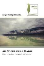 Couverture du livre « Au coeur de la haine - une lumiere dans l'obscurite » de Ekounda J N. aux éditions Muse