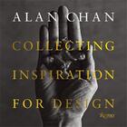 Couverture du livre « Alan Chan, collecting inspiration for design » de Catherine Shaw et Aric Chen aux éditions Rizzoli