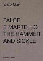 Couverture du livre « Falce e martello ; the hammer and sickle » de Enzo Mari aux éditions Humboldt Books