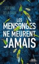 Couverture du livre « Les mensonges ne meurent jamais » de Severine De La Croix aux éditions Michel Lafon