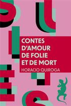 Couverture du livre « Contes d'amour de folie et de mort » de Horacio Quiroga aux éditions Metailie