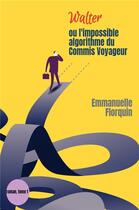 Couverture du livre « Walter ou l'impossible algorithme du commis voyageur » de Florquin Emmanuelle aux éditions Librinova