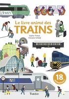 Couverture du livre « Le livre animé des trains » de Vinciane Schleef et Sophie Prenat aux éditions Tourbillon