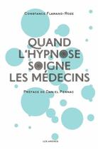 Couverture du livre « Quand l'hypnose soigne les médecins » de Constance Flamand-Roze aux éditions Arenes