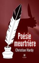 Couverture du livre « Poésie meurtrière » de Christian Hardy aux éditions Le Lys Bleu
