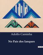 Couverture du livre « No Pais dos Ianques » de Adolfo Caminha aux éditions Culturea