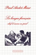 Couverture du livre « La langue française, chef d'oeuvre en péril » de Paul-Andre Maur aux éditions Via Romana