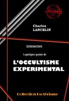 Couverture du livre « Introduction à quelques points de l'occultisme expérimental » de Charles Lancelin aux éditions Ink Book
