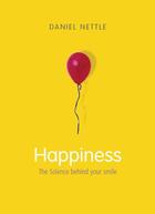 Couverture du livre « Happiness: The Science Behind Your Smile » de Daniel Nettle aux éditions Oup Oxford