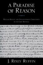 Couverture du livre « A Paradise of Reason: William Bentley and Enlightenment Christianity i » de Ruffin J Rixey aux éditions Oxford University Press Usa