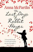 Couverture du livre « THE LAST DAYS OF RABBIT HAYES » de Anna Mcpartlin aux éditions Black Swan