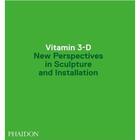 Couverture du livre « Vitamine 3-D ; new perspectives in sculpture and installation » de Phaidon aux éditions Phaidon Press