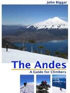 Couverture du livre « The andes, a guide for climbers » de John Biggar aux éditions Cordee