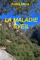 Couverture du livre « La maladie eveil » de Melia Andre aux éditions Lulu