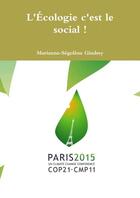 Couverture du livre « L'Écologie c'est le social ! » de Marianne-Ségolène Gindrey aux éditions Lulu