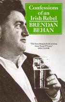 Couverture du livre « Confessions Of An Irish Rebel » de Brendan Behan aux éditions Random House Digital