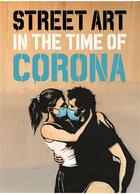 Couverture du livre « Street art in the time of corona » de Tapies Xavier aux éditions Graffito Books