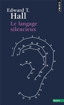 Couverture du livre « Le langage silencieux » de Edward T. Hall aux éditions Points