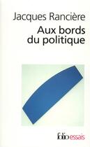Couverture du livre « Aux bords du politique » de Jacques Ranciere aux éditions Folio