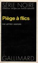 Couverture du livre « Piege a flics » de Jeffrey Ashford aux éditions Gallimard