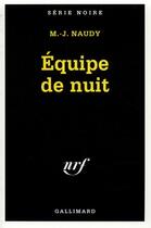 Couverture du livre « Équipe de nuit » de Michel-Julien Naudy aux éditions Gallimard