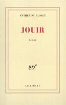 Couverture du livre « Jouir » de Catherine Cusset aux éditions Gallimard