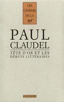 Couverture du livre « «Tête d'Or» et les débuts littéraires » de Collectifs aux éditions Gallimard