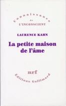 Couverture du livre « La petite maison de l'ame » de Laurence Kahn aux éditions Gallimard (patrimoine Numerise)