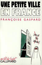 Couverture du livre « Une petite ville en france » de Francoise Gaspard aux éditions Gallimard (patrimoine Numerise)